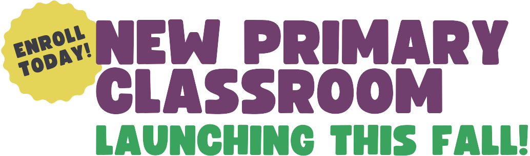 New Primary Classroom - Enroll Today